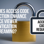 How Does Access Code Restriction Enhance Viewer Authentication for Streaming